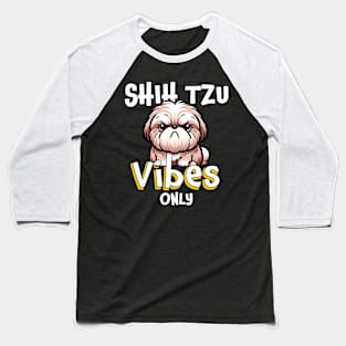 Shih Tzu Vibes Only - For Shih Tzu Owners & Enthusiasts Baseball T-Shirt